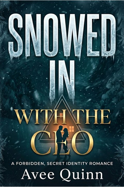 Snowed In with the CEO: A Forbidden, Secret Identity Romance, by Avee Quinn